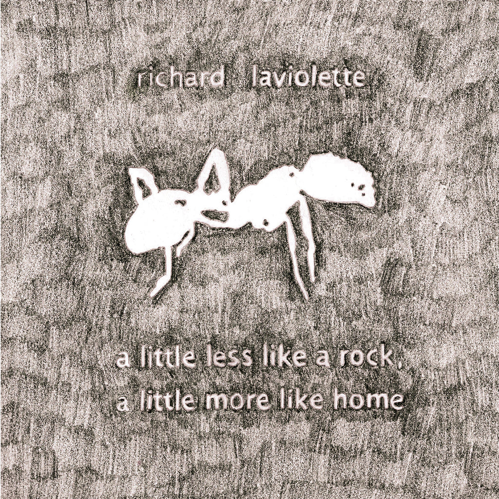 Richard Laviolette A Little Less Like A Rock, A Little More Like Home