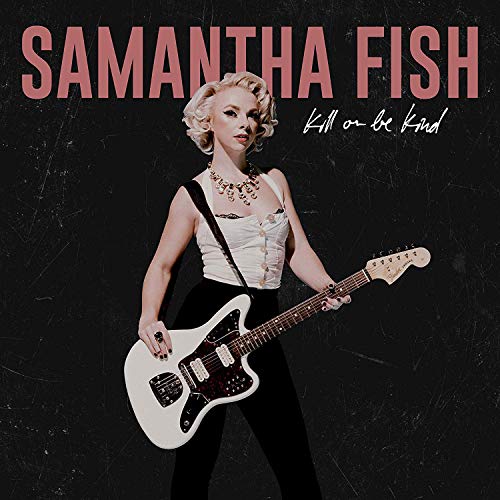 Samantha Fish Kill Or Be Kind [LP] - (M) (ONLINE ONLY!!)