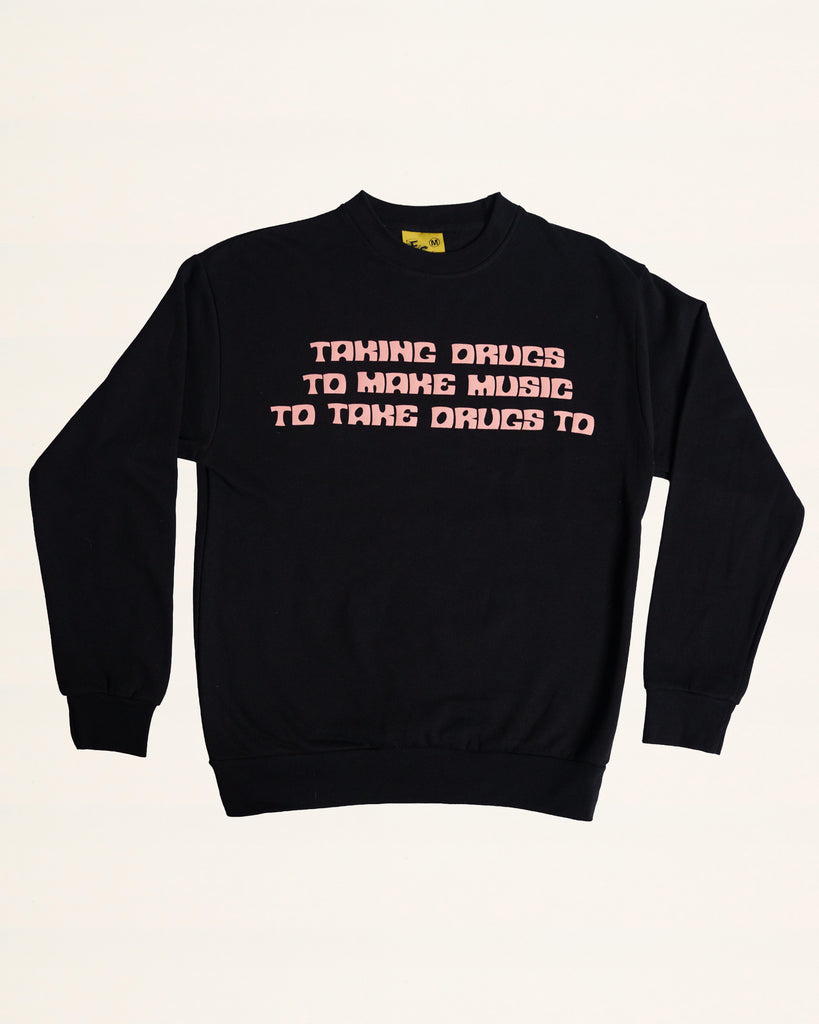 Taking Drugs Sweatshirt