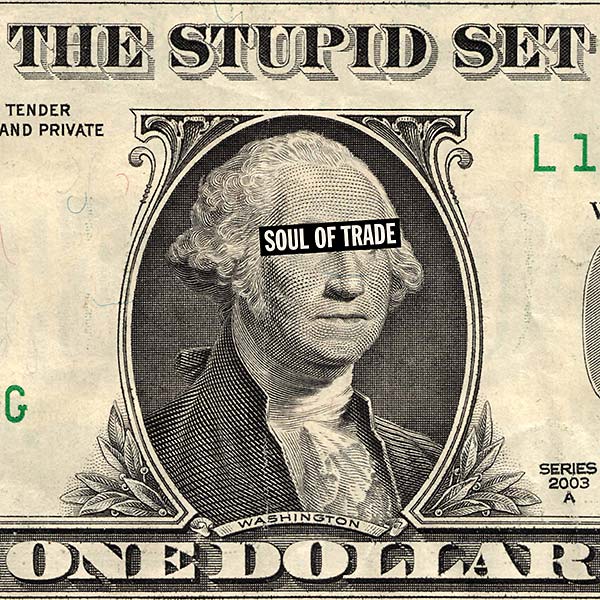 THE STUPID SET Soul Of Trade