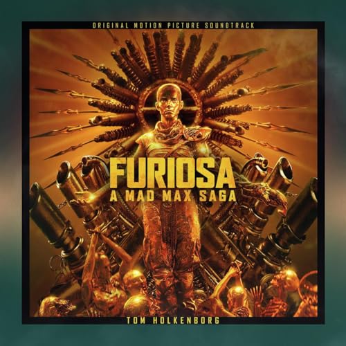 Tom Holkenborg Furiosa: A Mad Max Saga