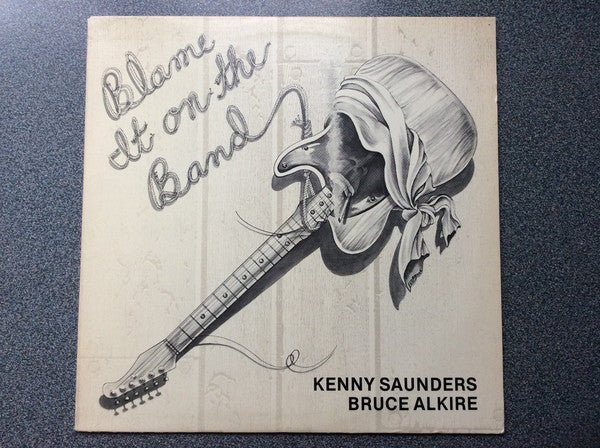 Kenny Saunders, Bruce Alkire : Blame It On The Band (LP, Album)
