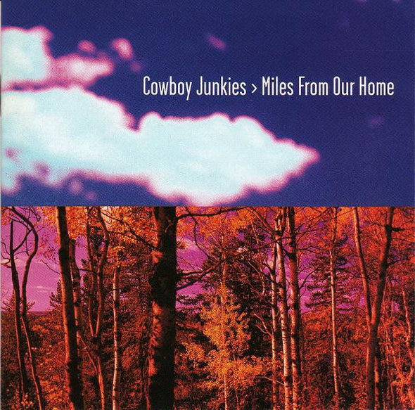 Cowboy Junkies : Miles From Our Home (CD, Album)