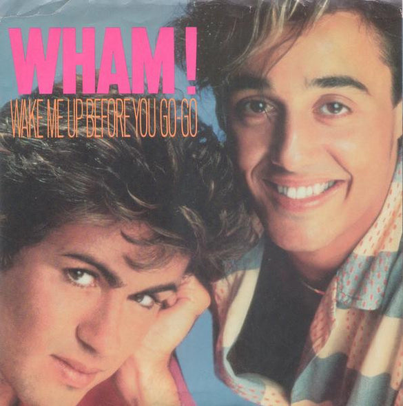 Wham! : Wake Me Up Before You Go-Go (7", Single, Styrene, Car)