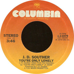 J. D. Souther* : You're Only Lonely / Songs Of Love (7", Single, Ter)