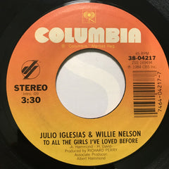 Julio Iglesias & Willie Nelson : To All The Girls I've Loved Before (7", Single, Styrene, Car)