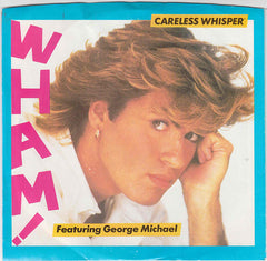 Wham! Featuring George Michael : Careless Whisper (7", Single, Styrene, Car)