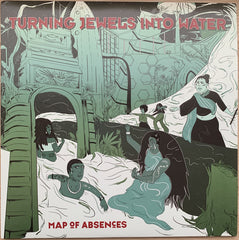 Turning Jewels Into Water : Map Of Absences (LP)