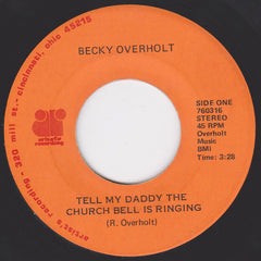 Becky Overholt : Tell My Daddy The Church Bell Is Ringing / For Those Tears I Died (7")