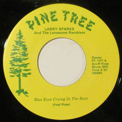Larry Sparks And The Lonesome Ramblers : Blue Eyes Crying In The Rain (7")