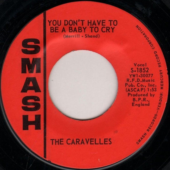 The Caravelles : You Don't Have To Be A Baby To Cry (7", Single, Styrene)