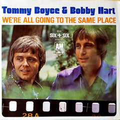 Tommy Boyce & Bobby Hart* : We're All Going To The Same Place  (7", Single)