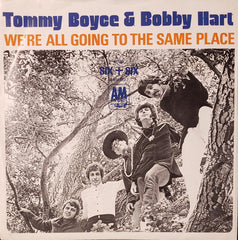 Tommy Boyce & Bobby Hart* : We're All Going To The Same Place  (7", Single)