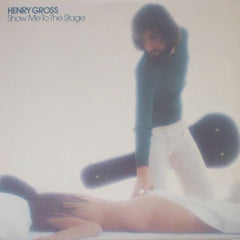 Henry Gross : Show Me To The Stage (LP, Album)
