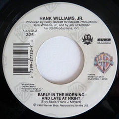 Hank Williams Jr. : Early In The Morning And Late At Night (7", Single)