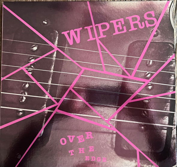 Wipers : Over The Edge (LP, Album, RE, RM, Mag + LP, S/Sided, Etch, Pin + )