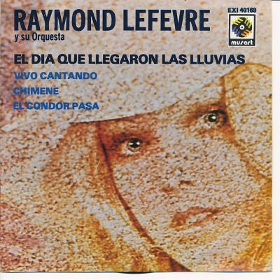 Raymond Lefèvre Y Su Orquestra* : El Dia Que Llegaron Las Lluvas (Le Jour Ou La Pluie Viendra) (7", EP)