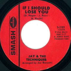 Jay & The Techniques : If I Should Lose You (7", Single)