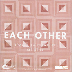 Each Other : Traces To Nowhere / Sit Still (7")