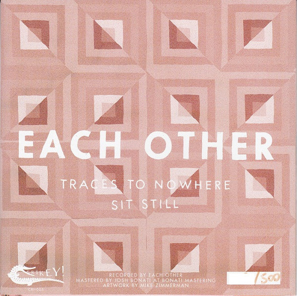 Each Other : Traces To Nowhere / Sit Still (7")