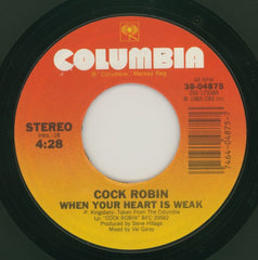 Cock Robin : When Your Heart Is Weak (7", Single)