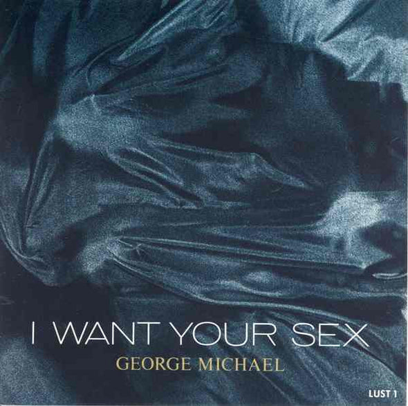 George Michael : I Want Your Sex (7", Single, Styrene, Car)