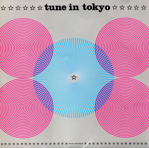 Tune In Tokyo (2) : Heat Resistant (7")