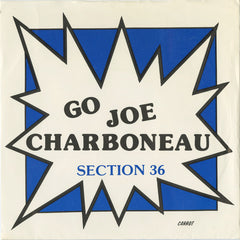 Section 36 : Go Joe Charboneau (7", Single)