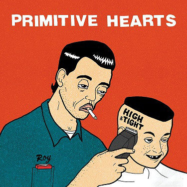 Primitive Hearts : High & Tight (LP)