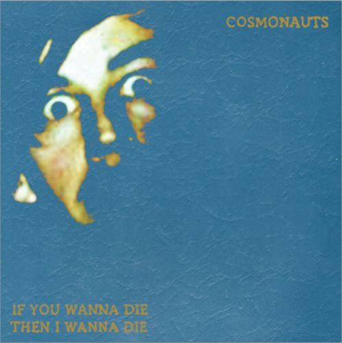 Cosmonauts (2) : If You Wanna Die Then I Wanna Die (LP, Album, Ltd, RP, Whi)