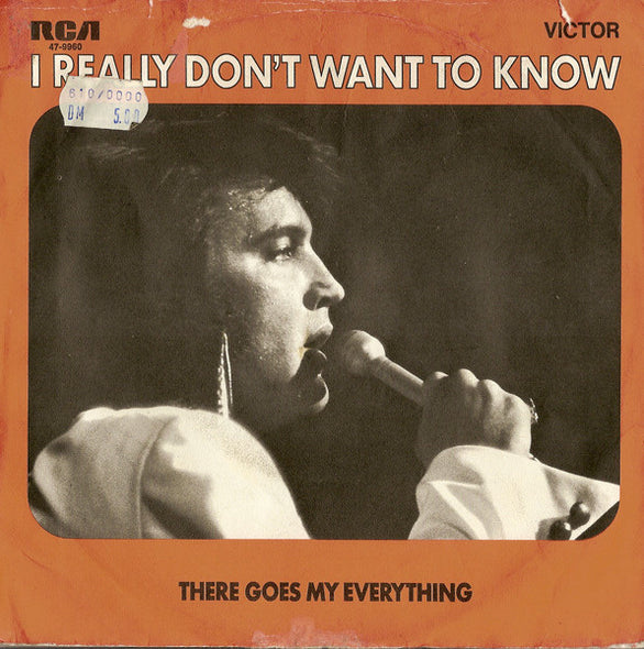 Elvis Presley : I Really Don't Want To Know / There Goes My Everything (7")