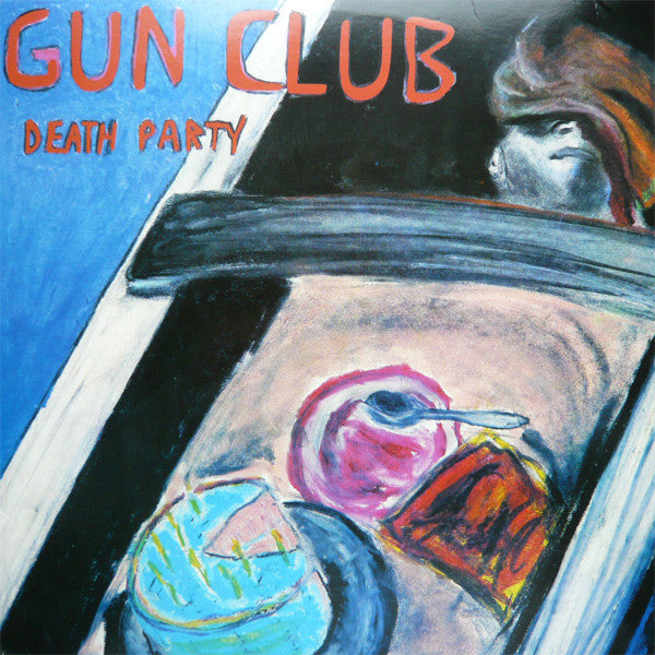 Gun Club* : Death Party (LP, EP, RE, RM)