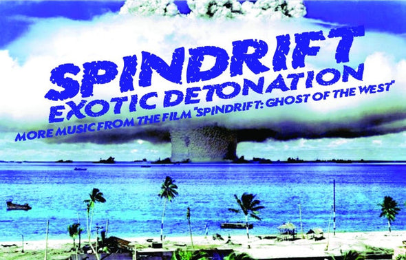 Spindrift (4) : Exotic Detonation: More Music From The Film "Spindrift: Ghost Of The West" (Cass, EP, Blu)