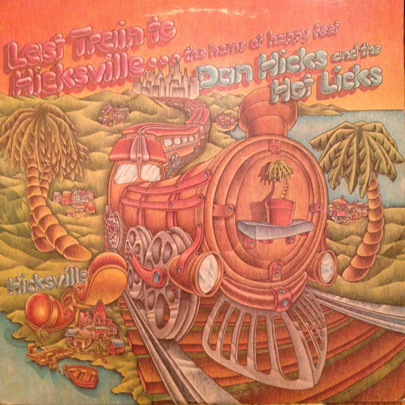 Dan Hicks And His Hot Licks : Last Train To Hicksville...The Home Of Happy Feet (LP, Album, Ter)