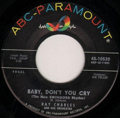 Ray Charles And His Orchestra : Baby, Don't You Cry (The New Swingova Rhythm) / My Heart Cries For You (7")