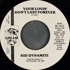 Kid Dynamite (2) : Your Lovin' Don't Last Forever (7", Mono, Promo, Styrene)