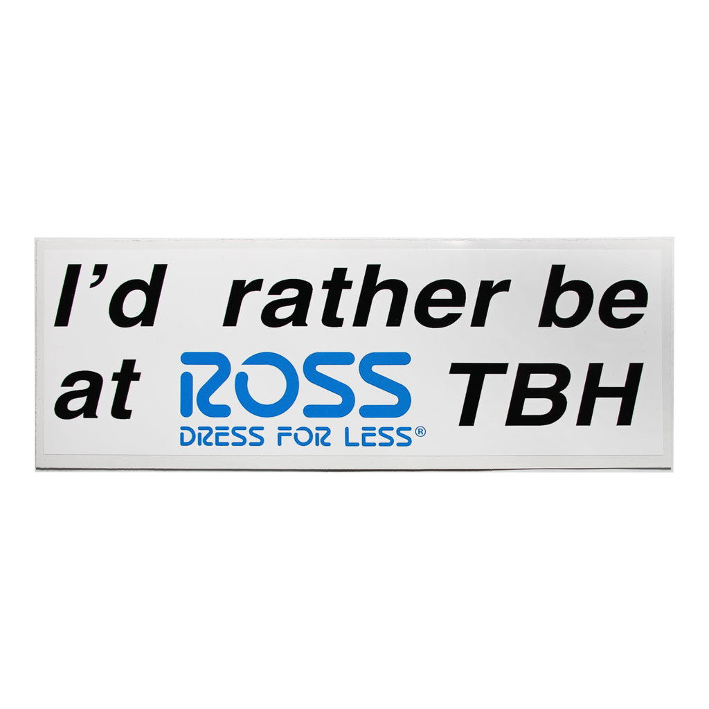 Rather Be At ROSS Sticker