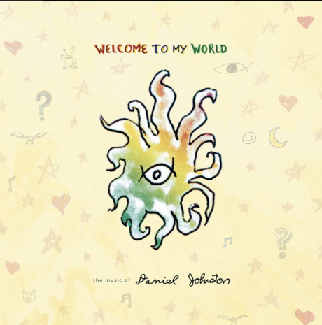 Daniel Johnston – Welcome To My World: The Music Of Daniel Johnston (M)