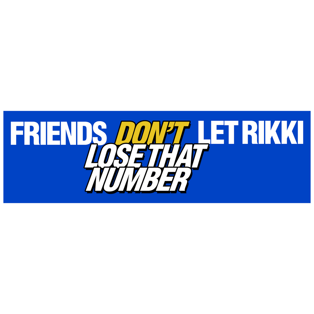 Friends Don't Let Rikki Lose That Number Bumper Sticker