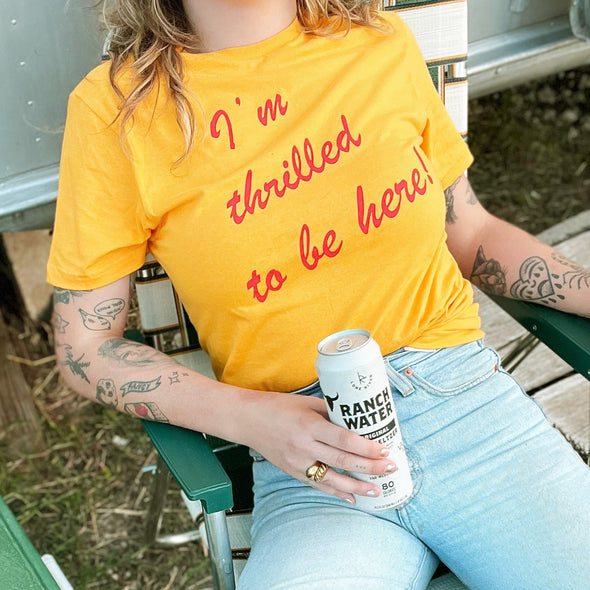 Thrilled to be Here T-shirt - gold